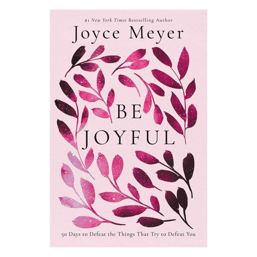 Be Joyful: 50 Days To Defeat Things That Try To Defeat You (Paperback)