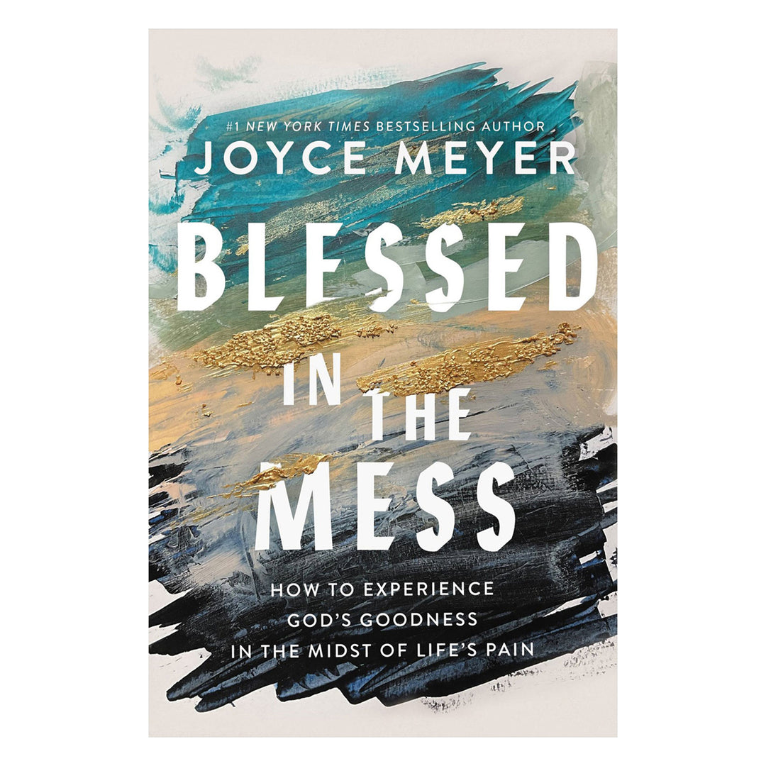 Blessed In The Mess: How To Experience God's Goodness In The Midst Of Life's Pain PB
