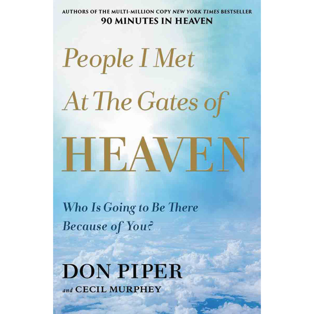 People I Met At The Gates Of Heaven: Who Is Going To Be There Because Of You? (Paperback)