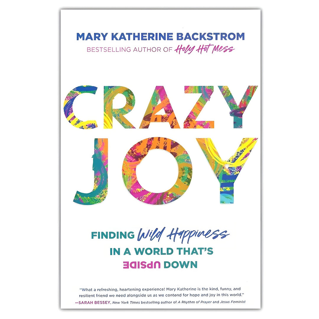 Crazy Joy: Finding Wild Happiness in a World That's Upside Down (Paperback)