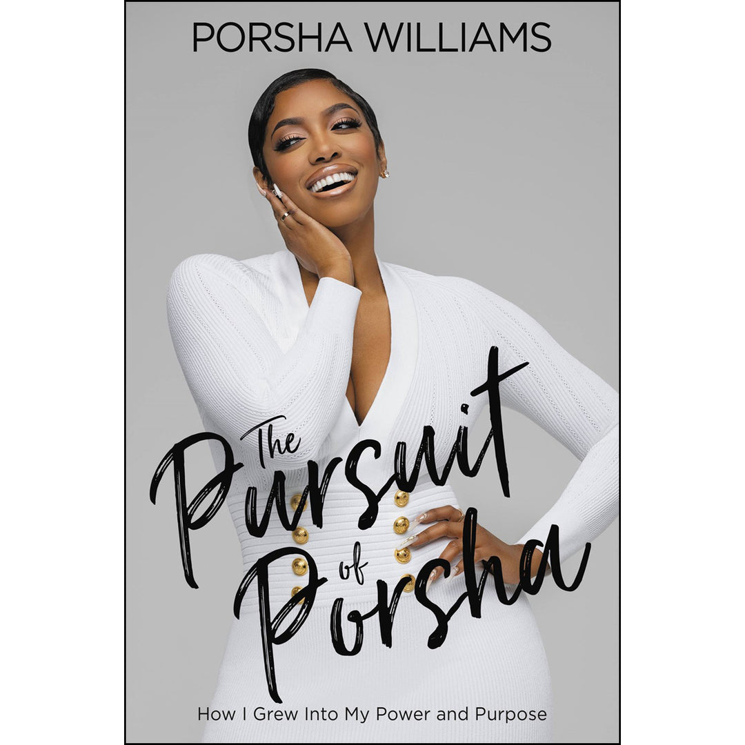 The Pursuit Of Porsha: How I Grew Into My Power And Purpose (Hardcover)