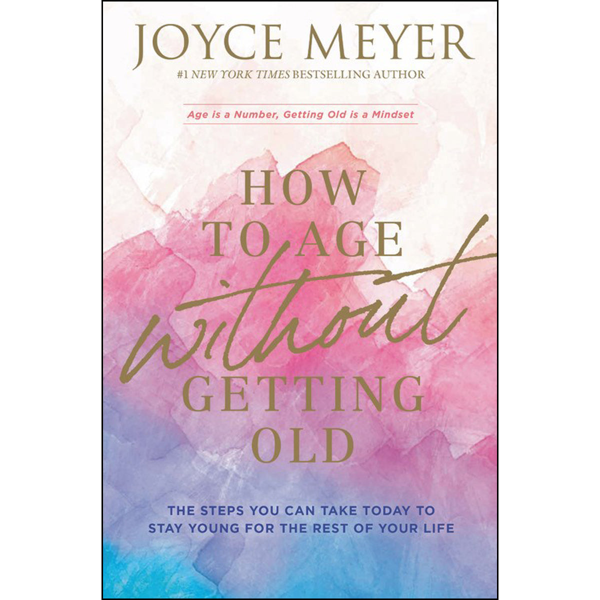 How To Age Without Getting Old: The Steps You Can Take Today To Stay Young (Hardcover)