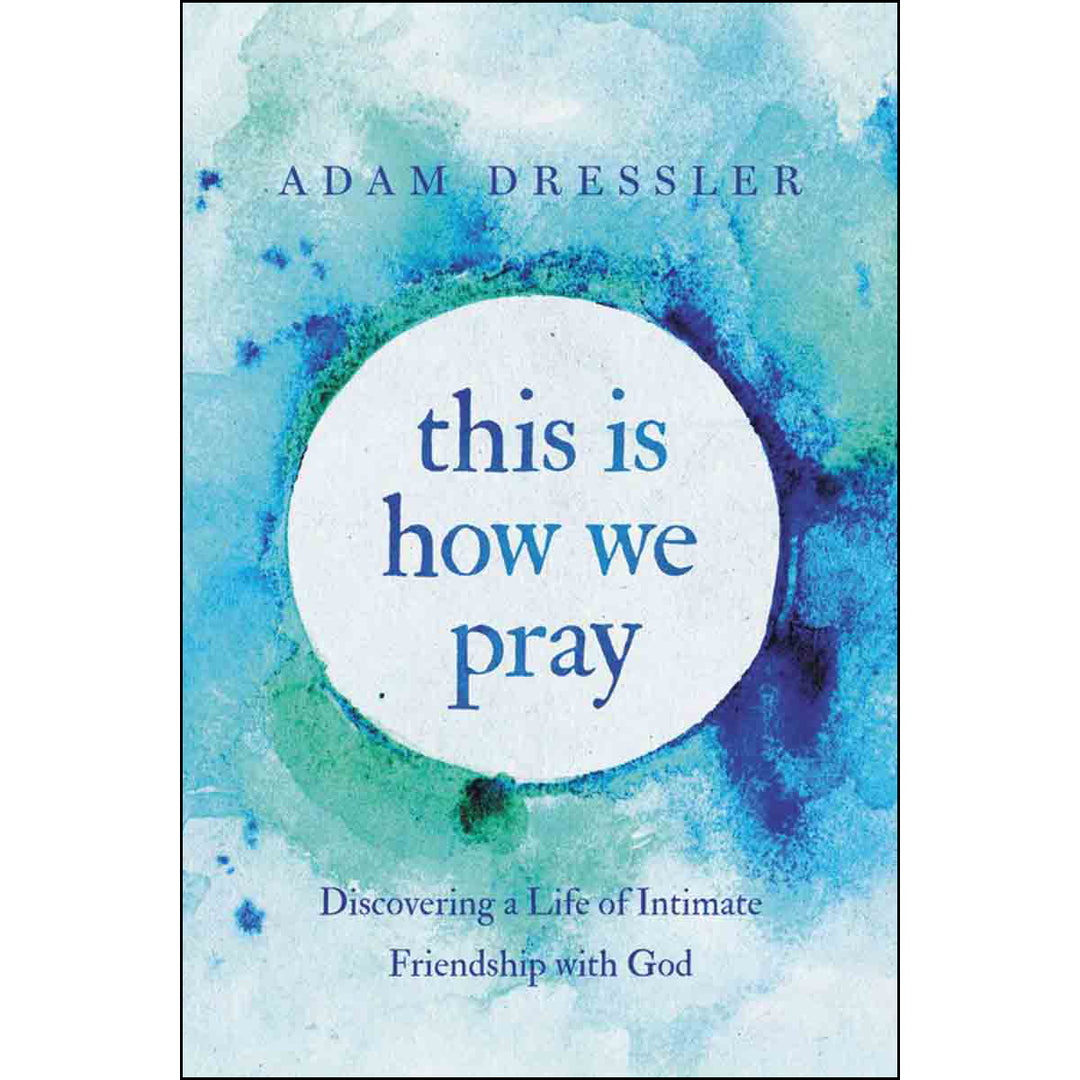 This Is How We Pray: Discovering / Life Of Intimate Friendship With God (Paperback)