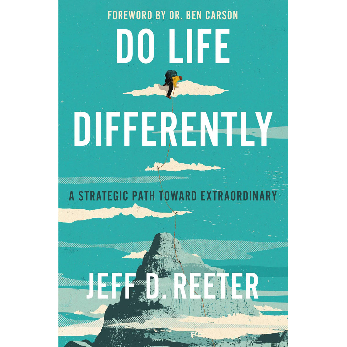 Do Life Differently: A Strategic Path Toward Extraordinary (Paperback)