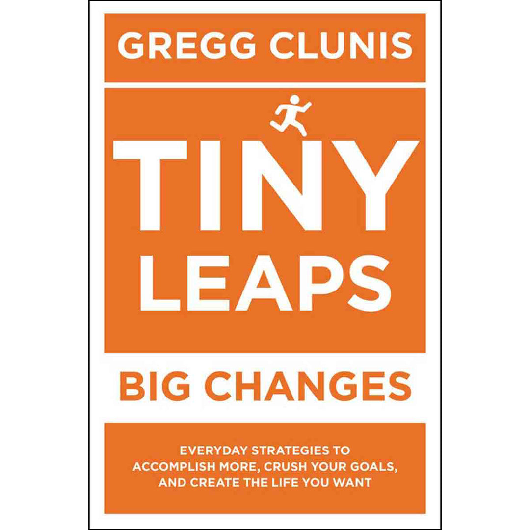 Tiny Leaps Big Changes: Everyday Strategies To Accomplish More Crush (Paperback)