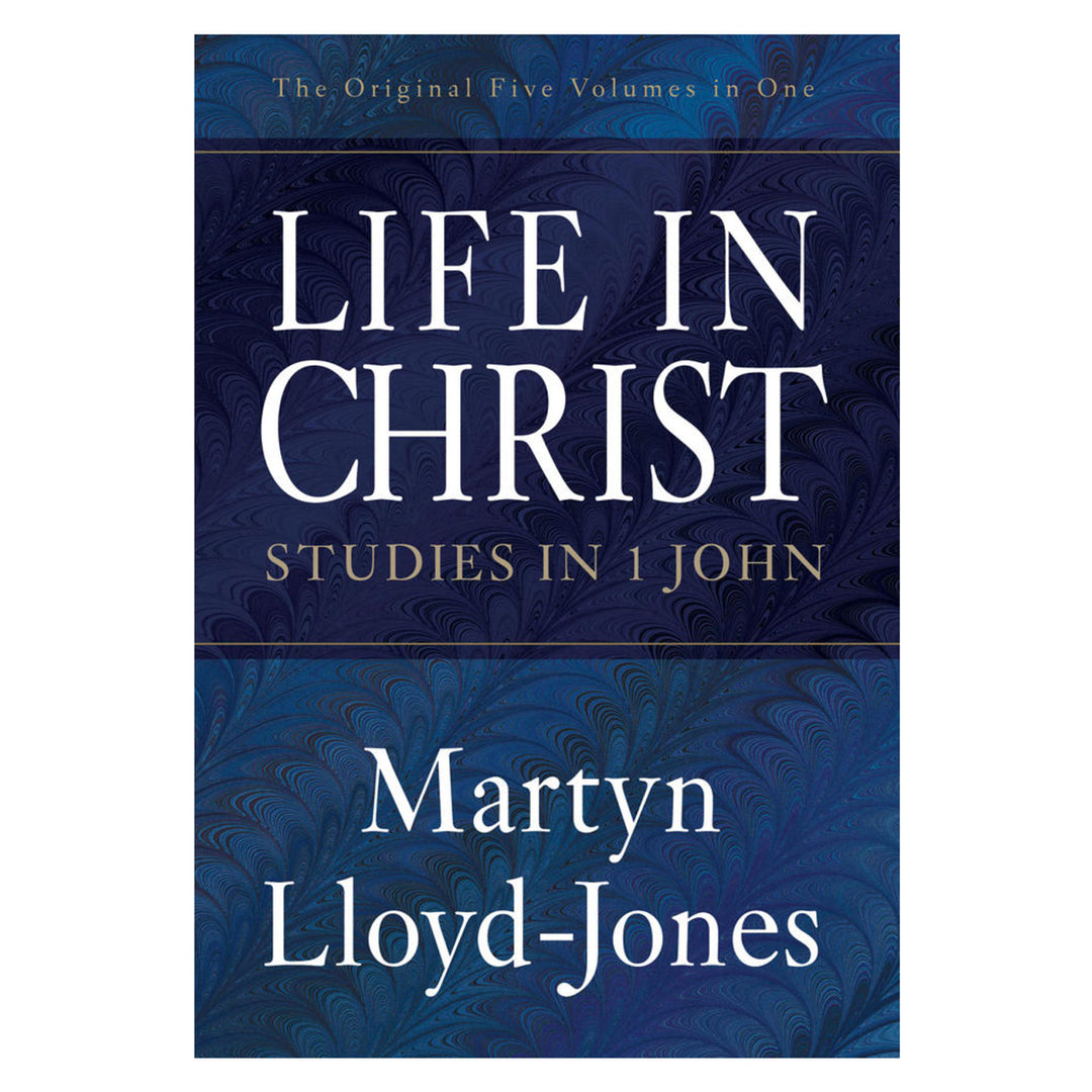 Life in Christ: Studies in 1 John - The Original 5 Volumes in 1 (Paperback)