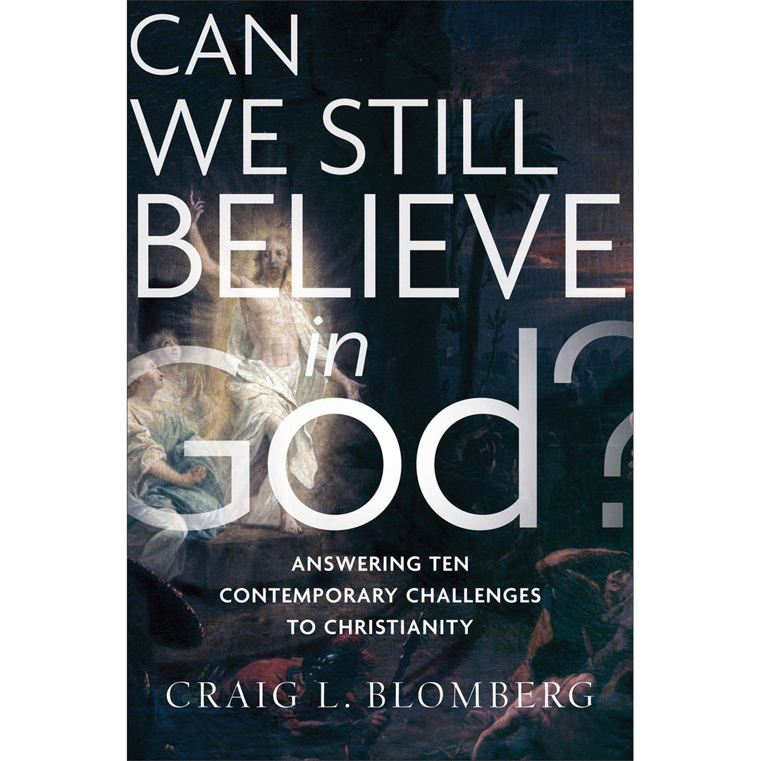 Can We Still Believe in God?: Answering Ten Contemporary Challenges To Christianity (Paperback)