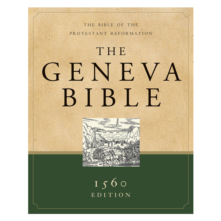 The Geneva Bible: The Bible of the Protestant Reformation 1560 Edition (Hardcover)