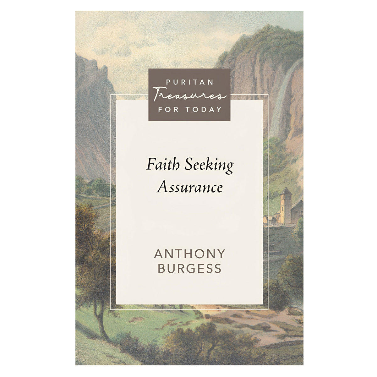 Faith Seeking Assurance - Puritan Treasures for Today (Paperback)