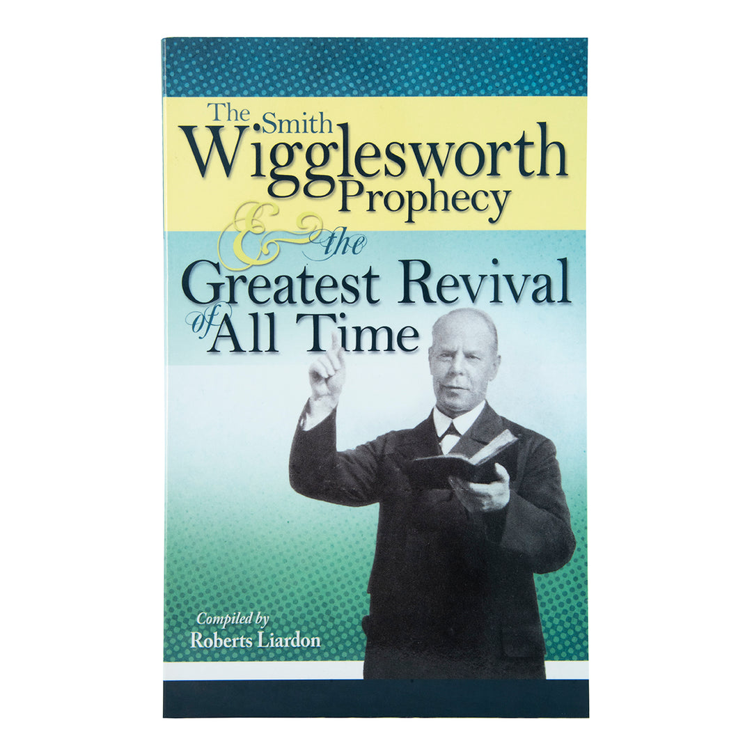 The Smith Wigglesworth Prophecy & The Greatest Revival Of All Time (Paperback)