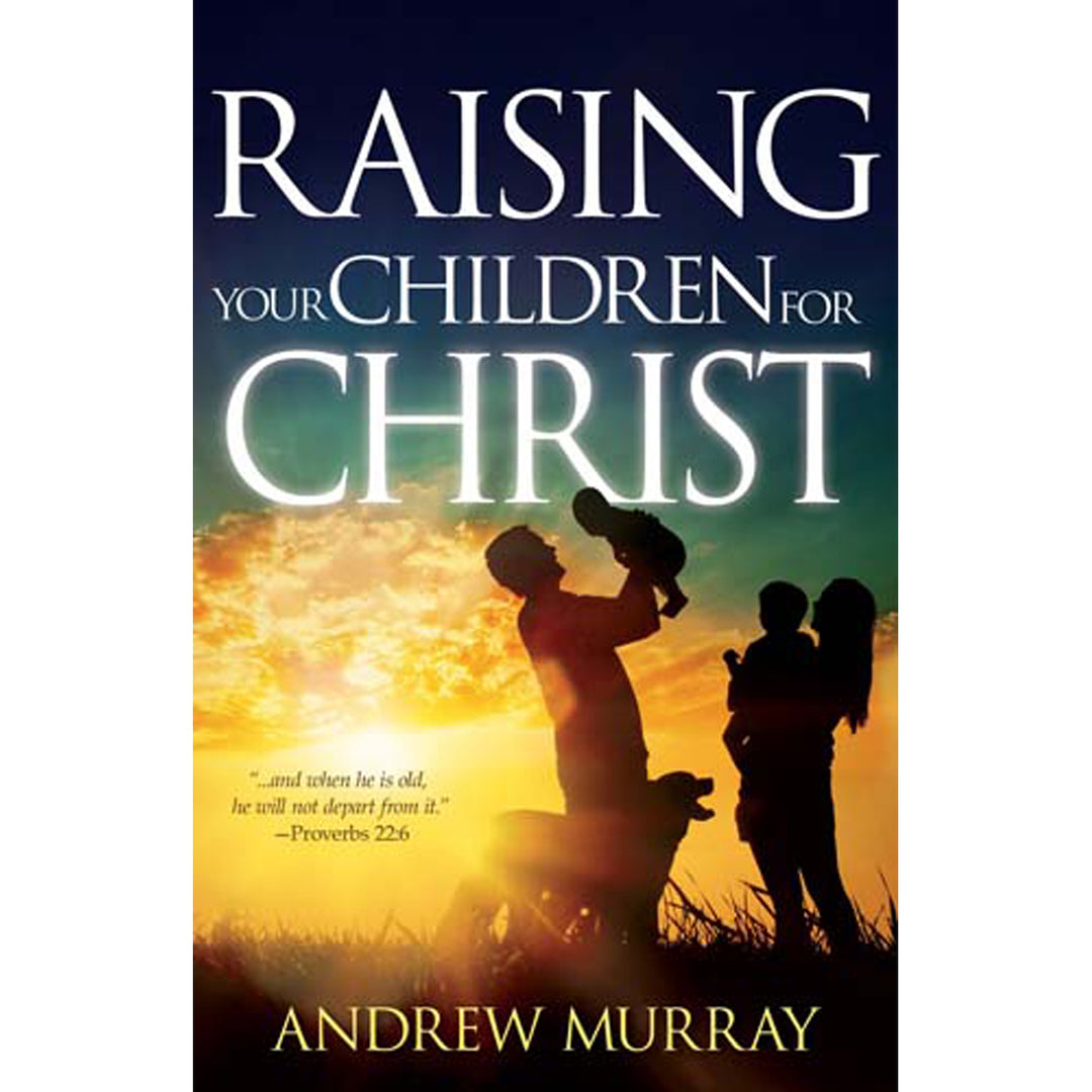 Raising Your Child For Christ (Paperback)