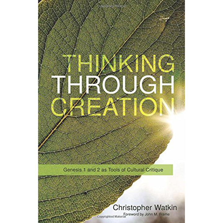 Thinking Through Creation: Genesis 1 & 2 As Tools Of Cultural Critique (Paperback)