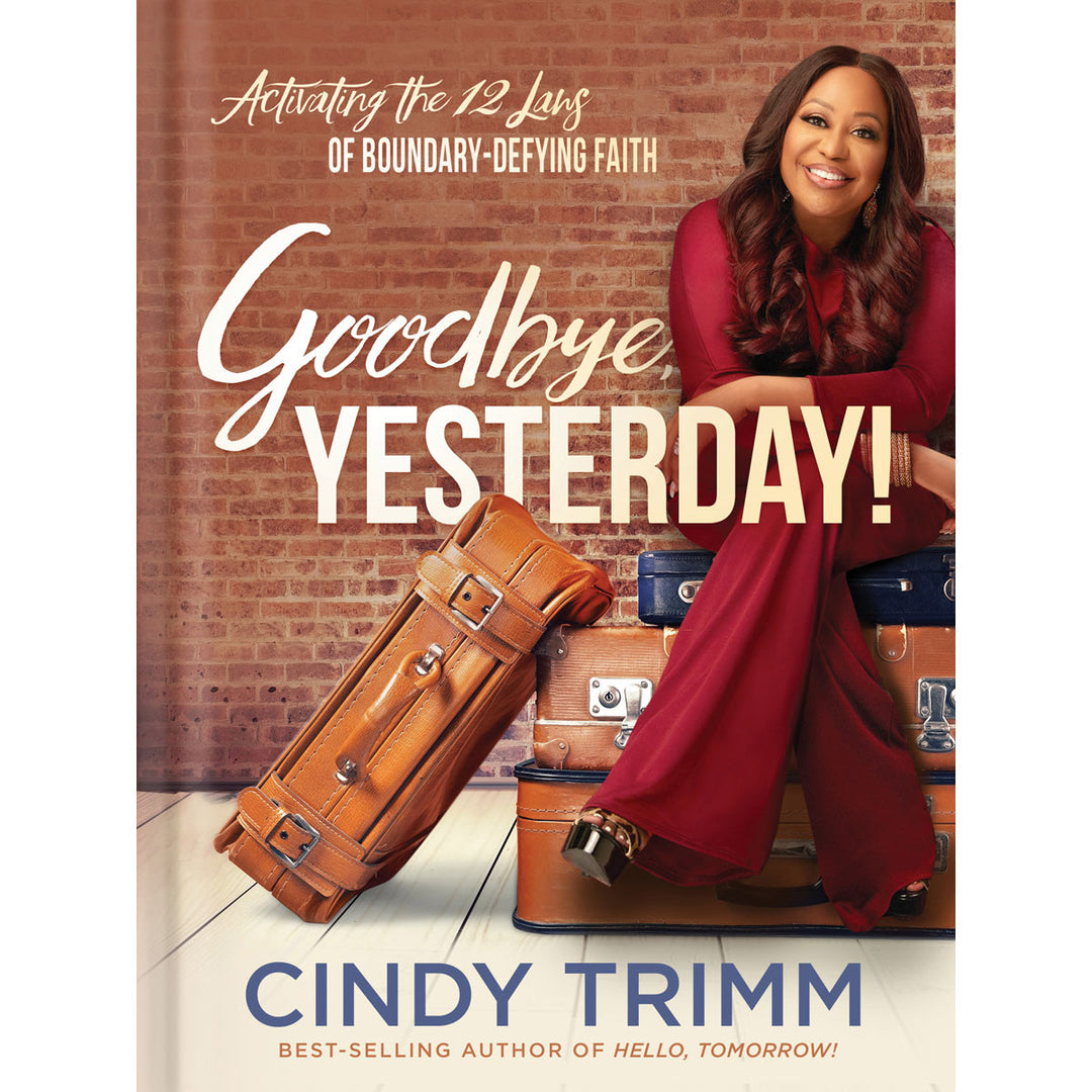 Goodbye Yesterday!: Activating The Twelve Laws / Boundary Defying Faith (Hardcover)
