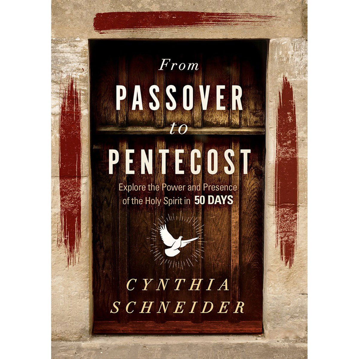 From Passover To Pentecost: Explore The Power And Presence Of The Holy Spirit In 50 Days (Hardcover)