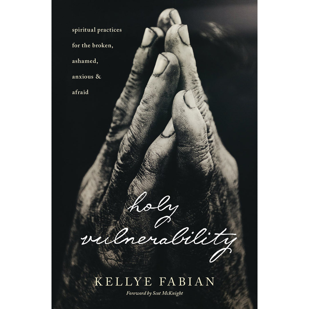 Holy Vulnerability: Spiritual Practices For The Broken, Ashamed, Anxious & Afraid (Paperback)