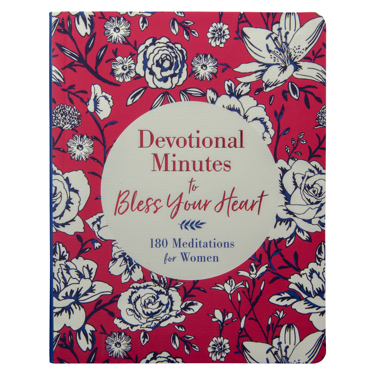 Devotional Minutes To Bless Your Heart: 180 Meditations For Women (PB)