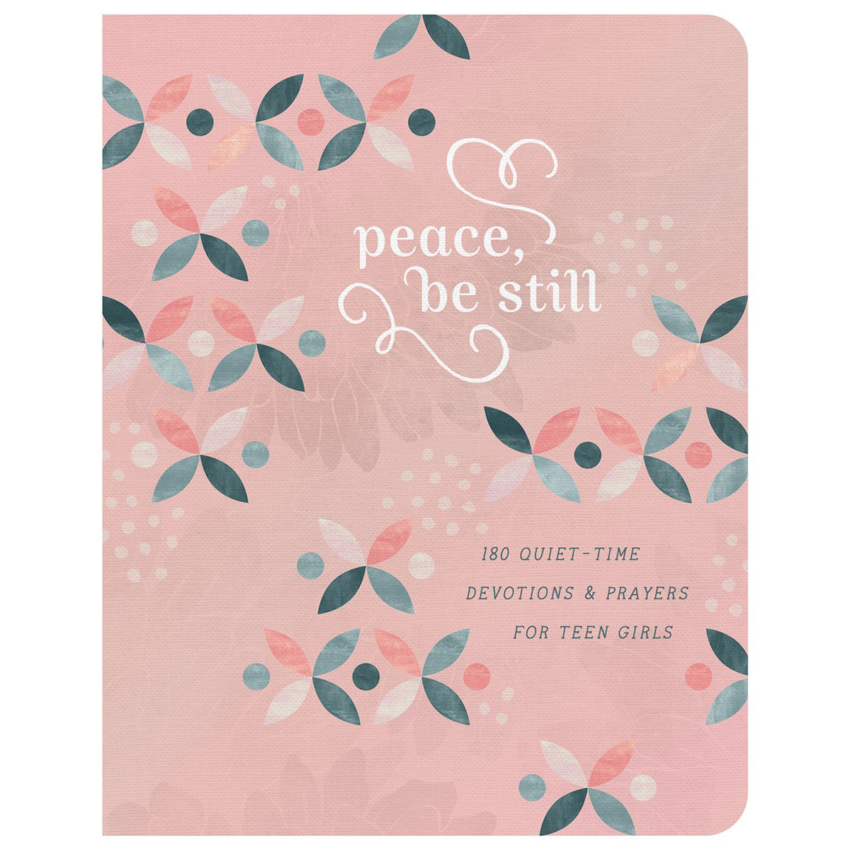 Peace Be Still: 180 Quiet-Time Devotions & Prayers For Teen Girls (Paperback)