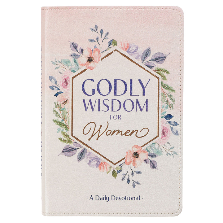 Godly Wisdom for Women: A Daily Devotional (Faux Leather)