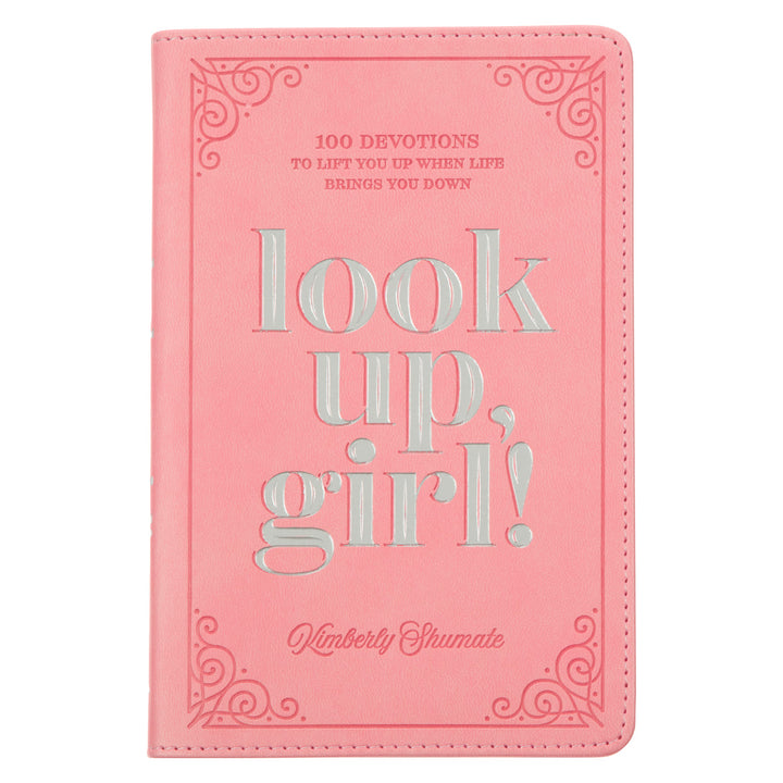 Look up, Girl!: 100 Devotions to Lift You Up When Life Brings You Down (Faux Leather)