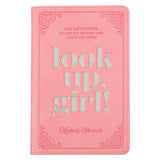 Look up, Girl!: 100 Devotions to Lift You Up When Life Brings You Down (Faux Leather)