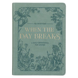 When the Day Breaks: A Daily Devotional for Women - 366 Devotions (Faux Leather)