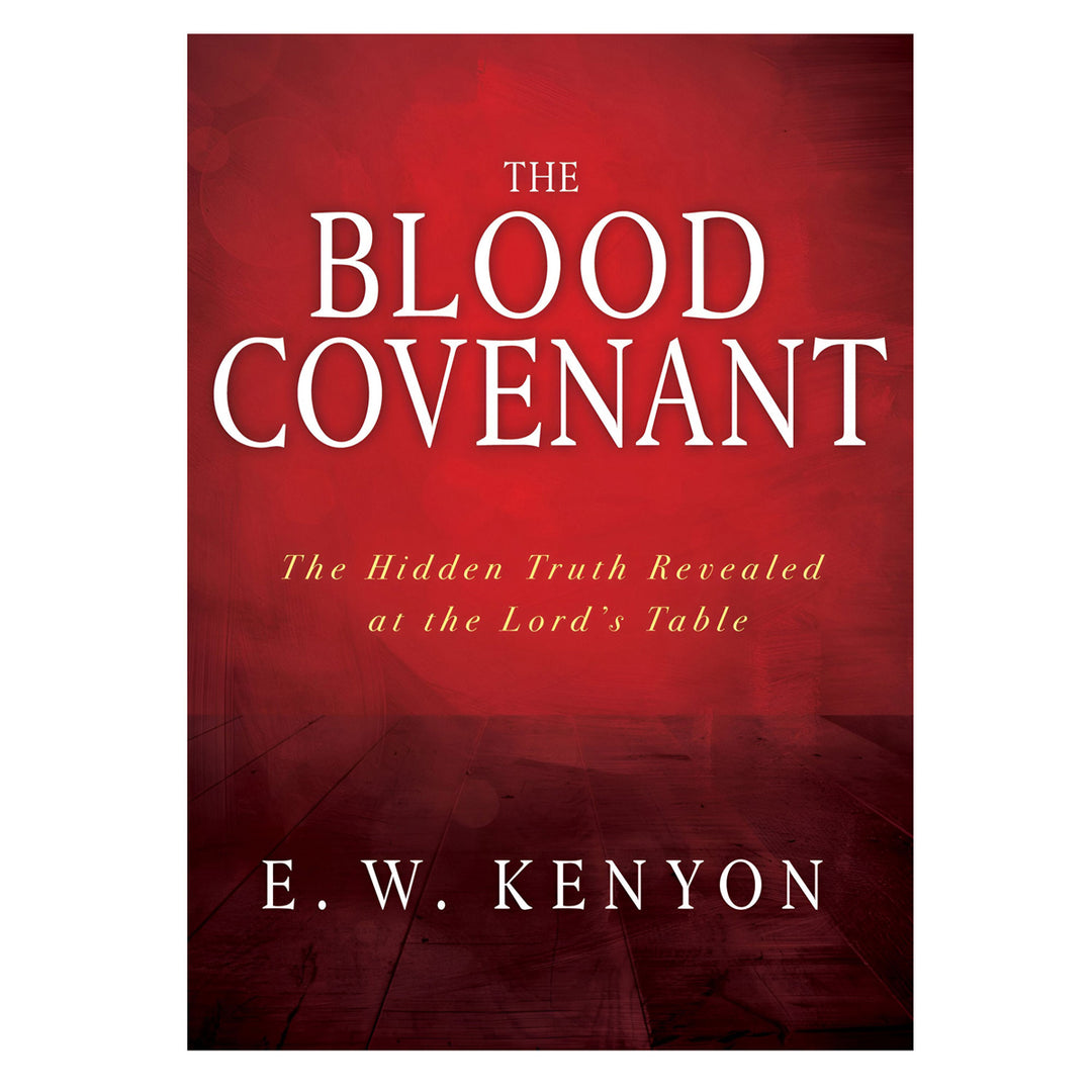 The Blood Covenant: The Hidden Truth Revealed at the Lord’s Table (Paperback)