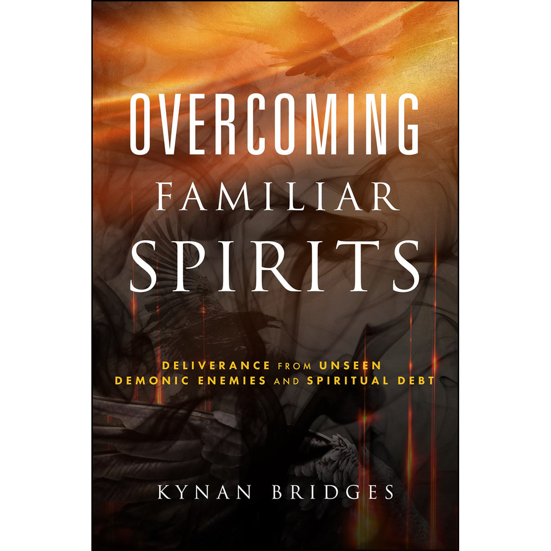 Overcoming Familiar Spirits: Deliverance From Unseen Demonic Enemies And Spiritual Debt (Paperback)