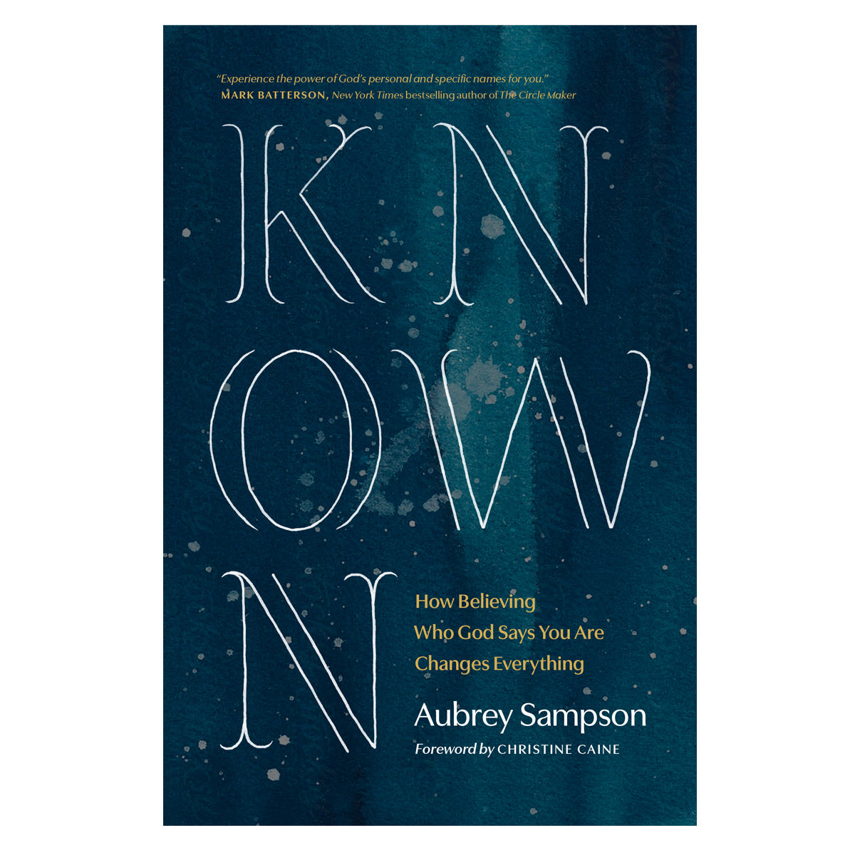 Known: How Believing Who God Says You Are Changes Everything (Paperback)