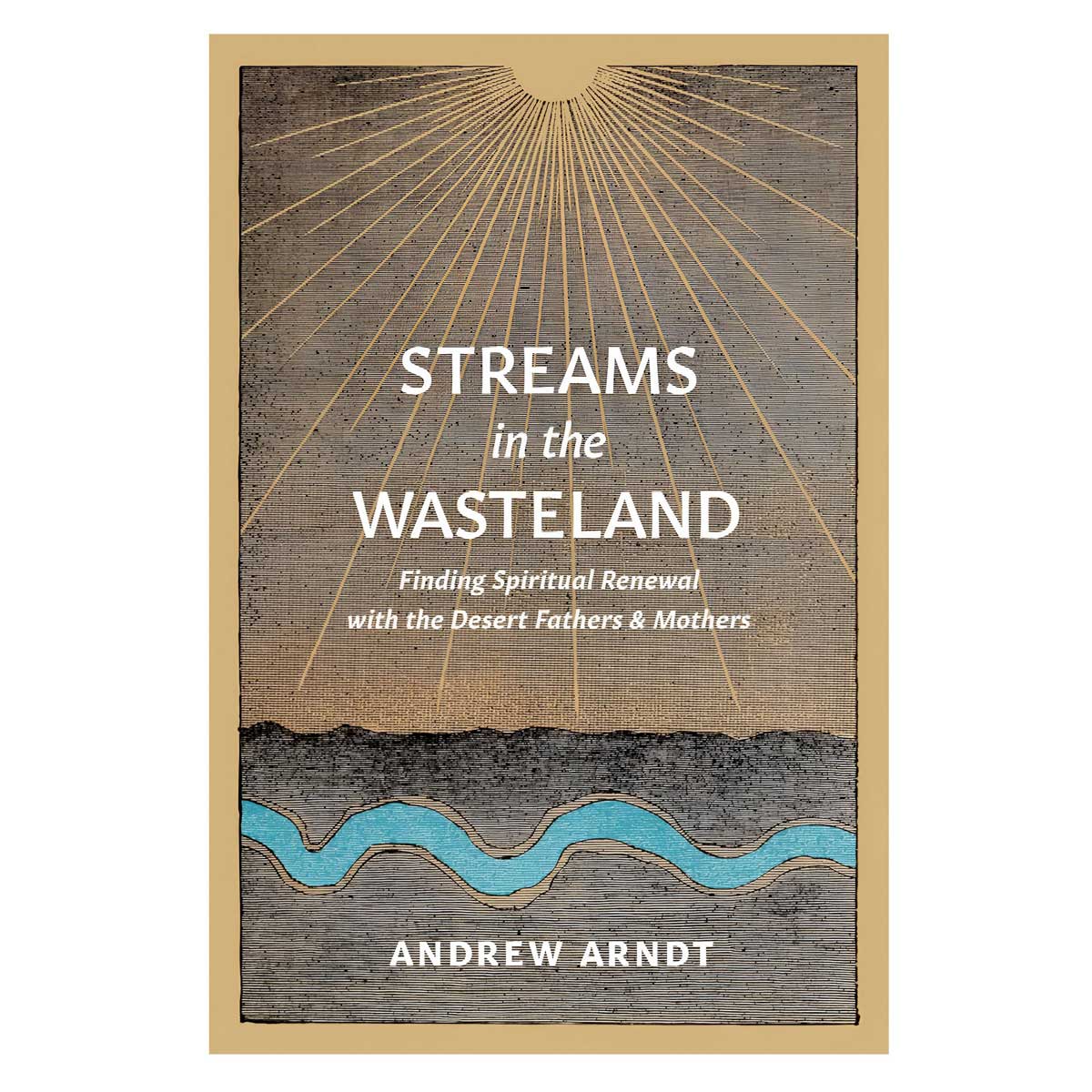 Streams in the Wasteland: Finding Spiritual Renewal (Paperback)