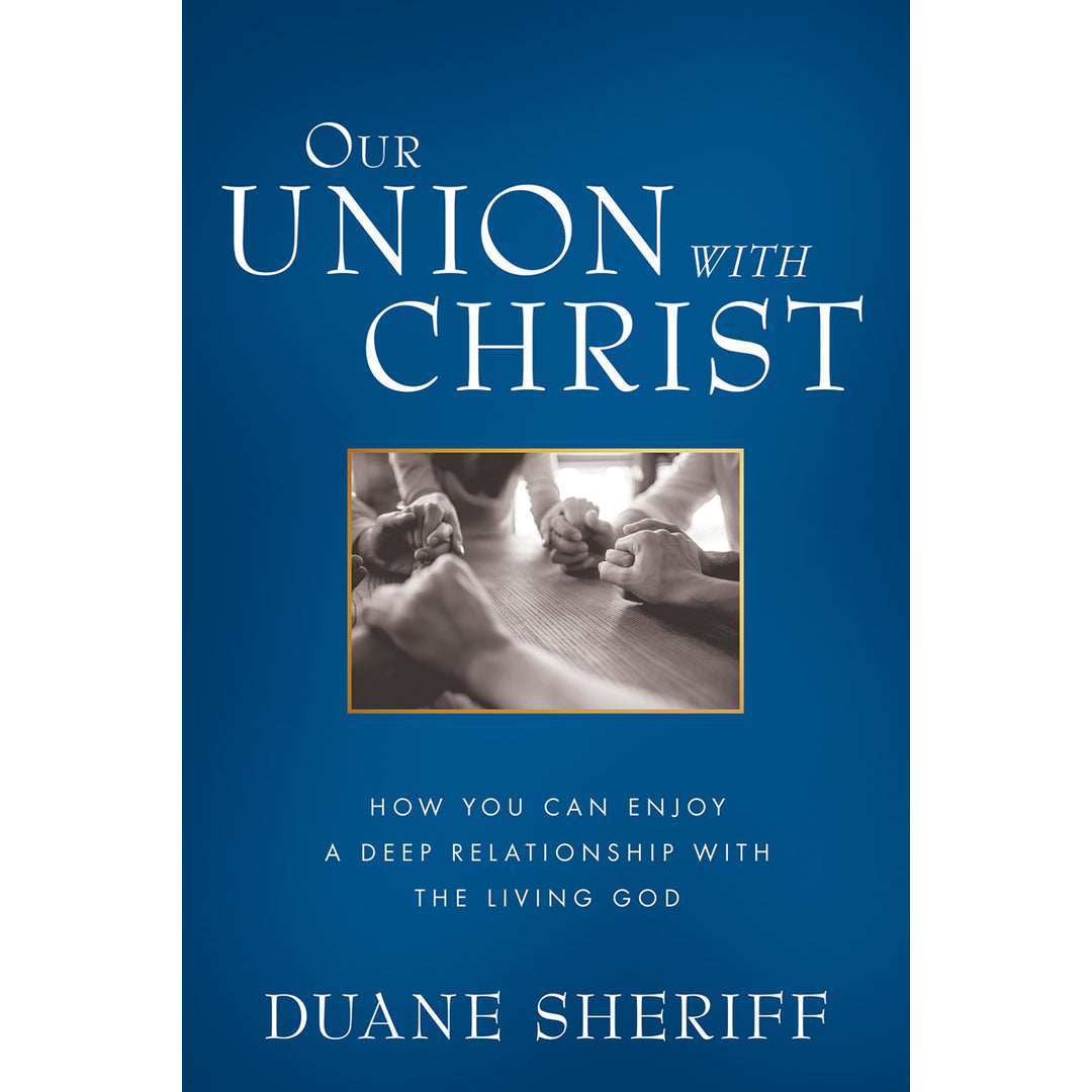 Our Union With Christ: How You Can Enjoy A Deep Relationship With The Living God (Paperback)