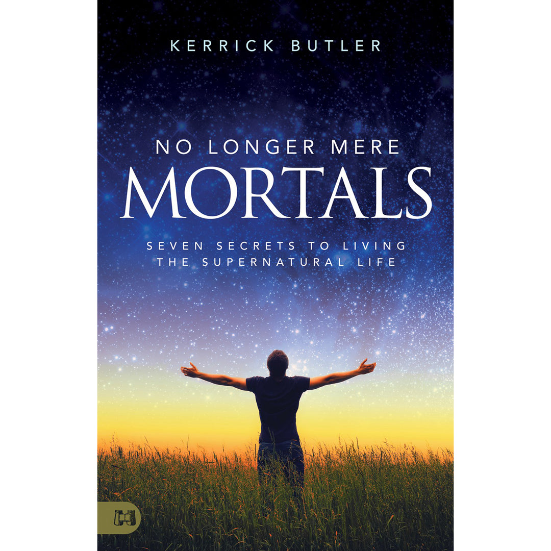 No Longer Mere Mortals: Seven Secrets To Living The Supernatural Life (Paperback)