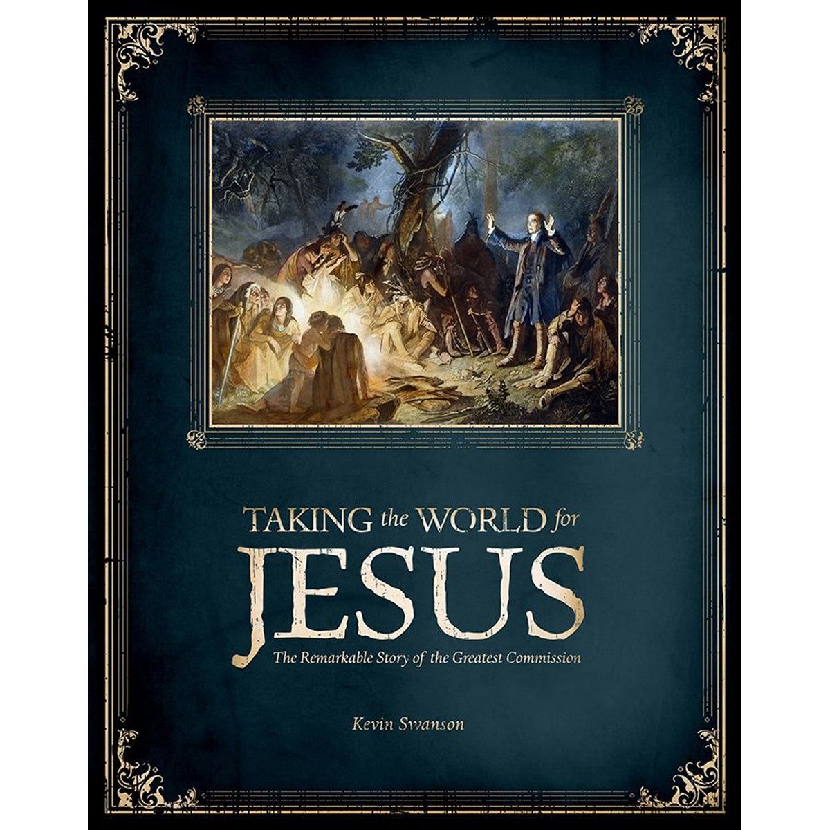 Taking The World For Jesus: The Remarkable Story Of The Greatest Commission (Paperback)
