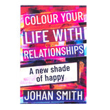 Colour Your Life With Relationships: A New Shade Of Happy (Paperback)