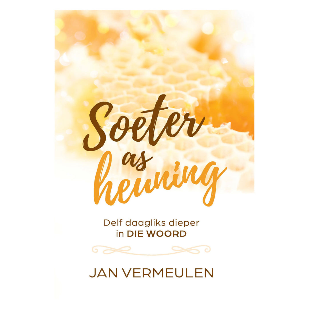 Soeter as Heuning: Delf Daagliks Dieper in die Woord (Sagteband)