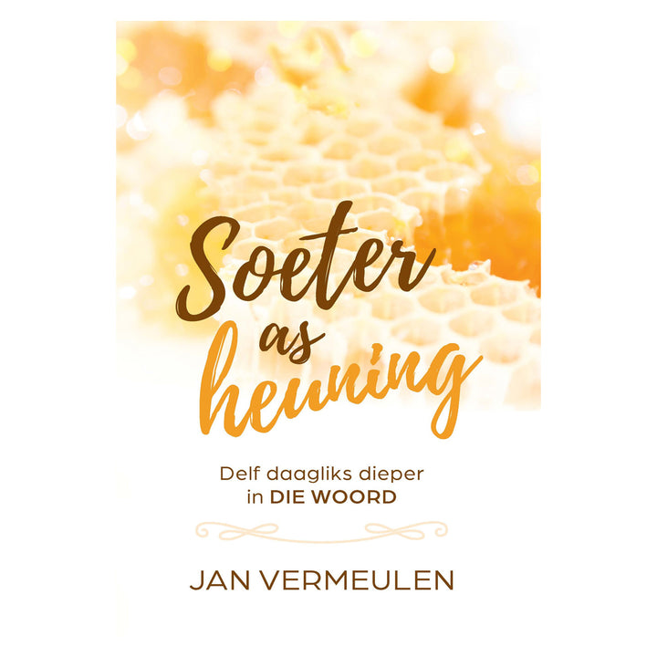 Soeter as Heuning: Delf Daagliks Dieper in die Woord (Sagteband)