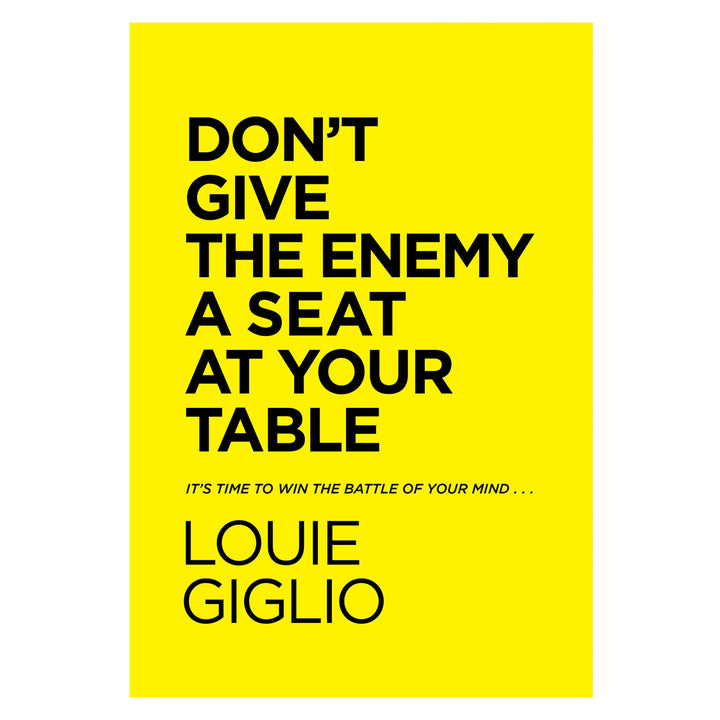 Don’t Give the Enemy a Seat at Your Table: It’s Time to Win the Battle of your Mind PB