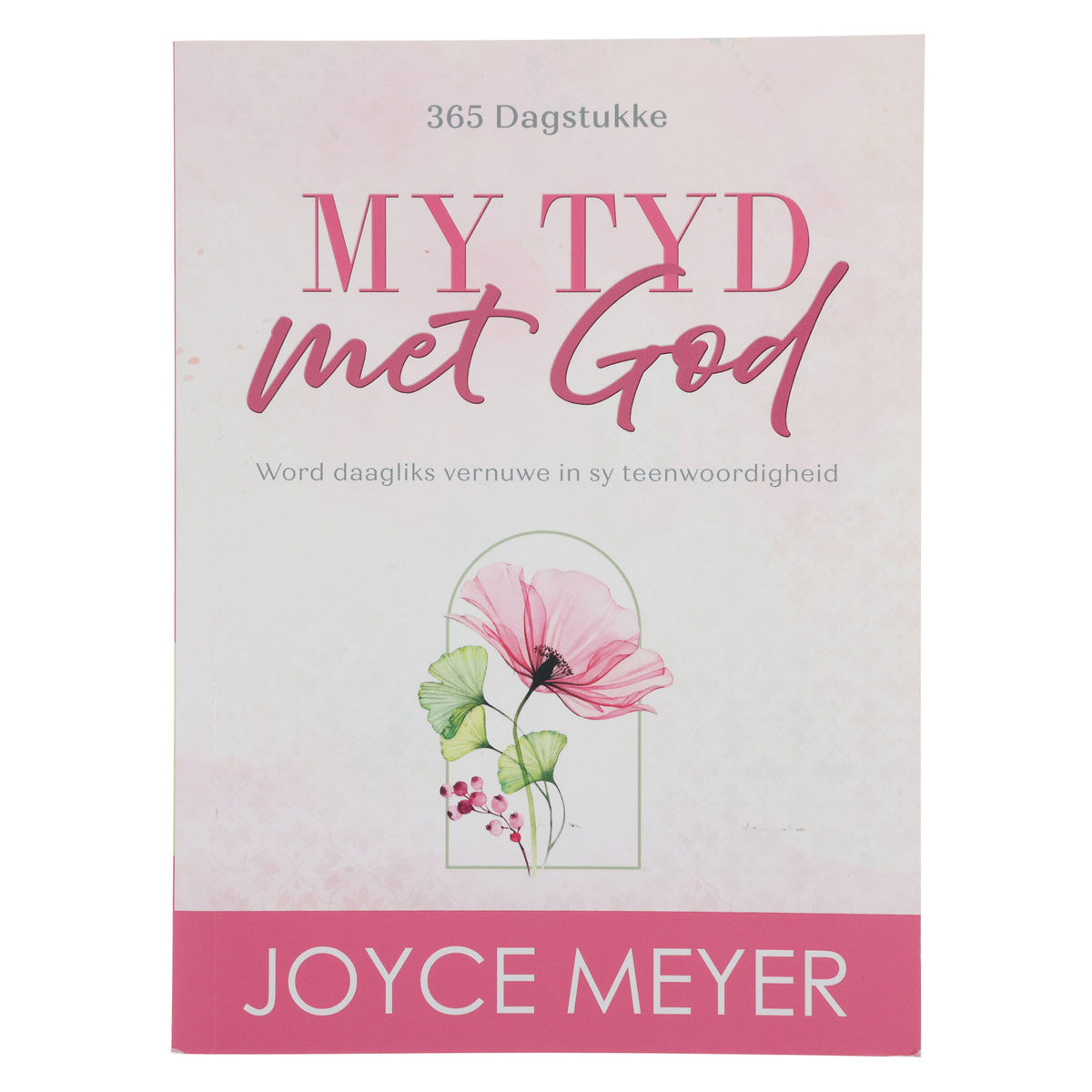 My Tyd met God: Word Daagliks Vernuwe in Sy Teenwoordigheid - 365 Dagstukke (Sagteband)