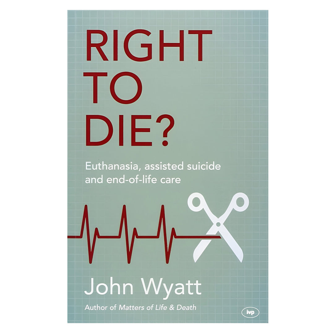 Right to Die?: Euthanasia Assisted Suicide and End-of-Life Care (Paperback)