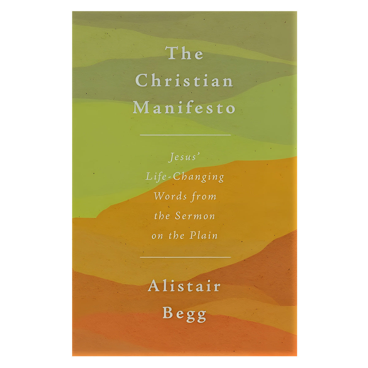 The Christian Manifesto: Jesus’ Life-Changing Words from the Sermon on the Plain PB