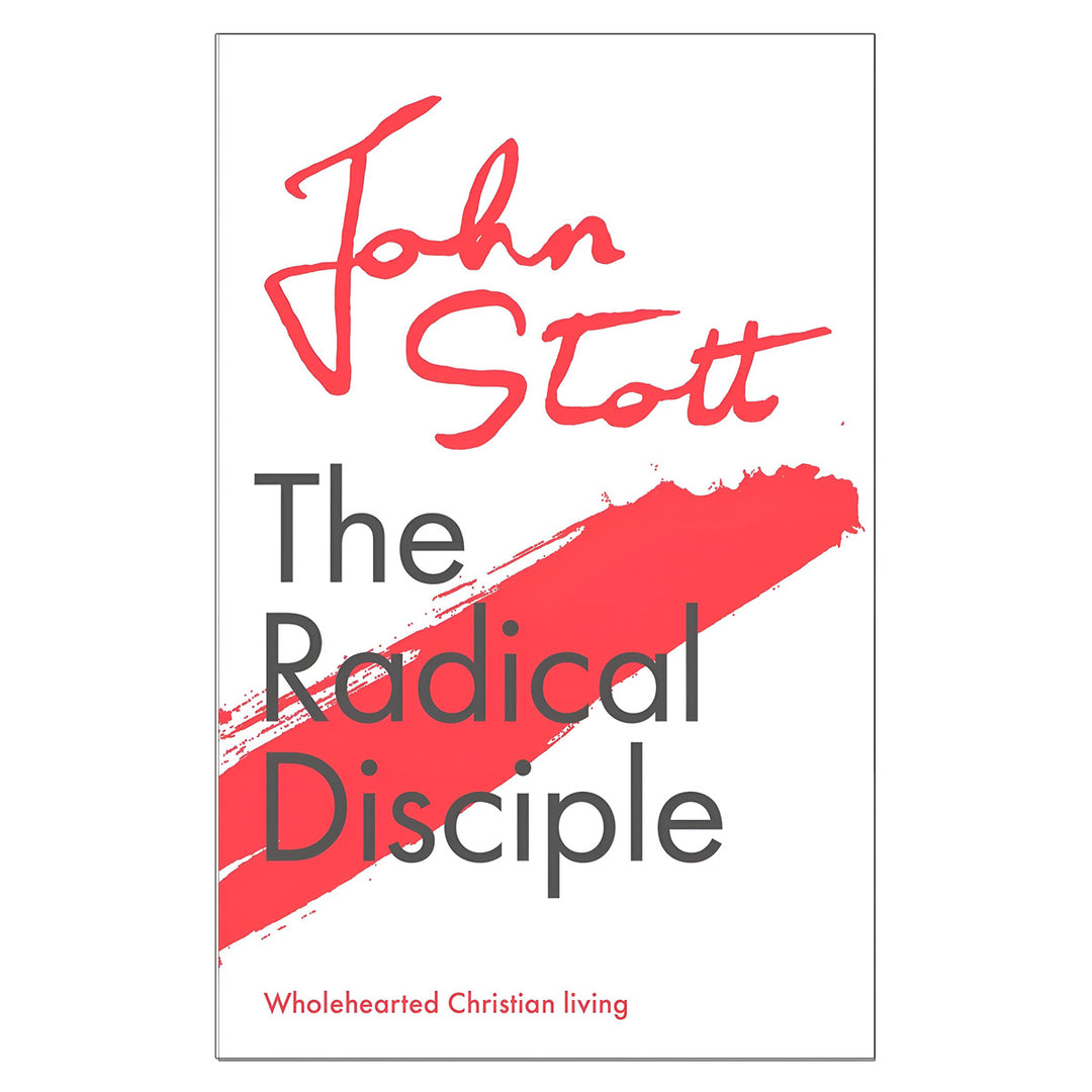 The Radical Disciple: Wholehearted Christian Living (Paperback)