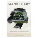 The Oak in the Storm: Raising Resilient Kids in a Restless World (Paperback)