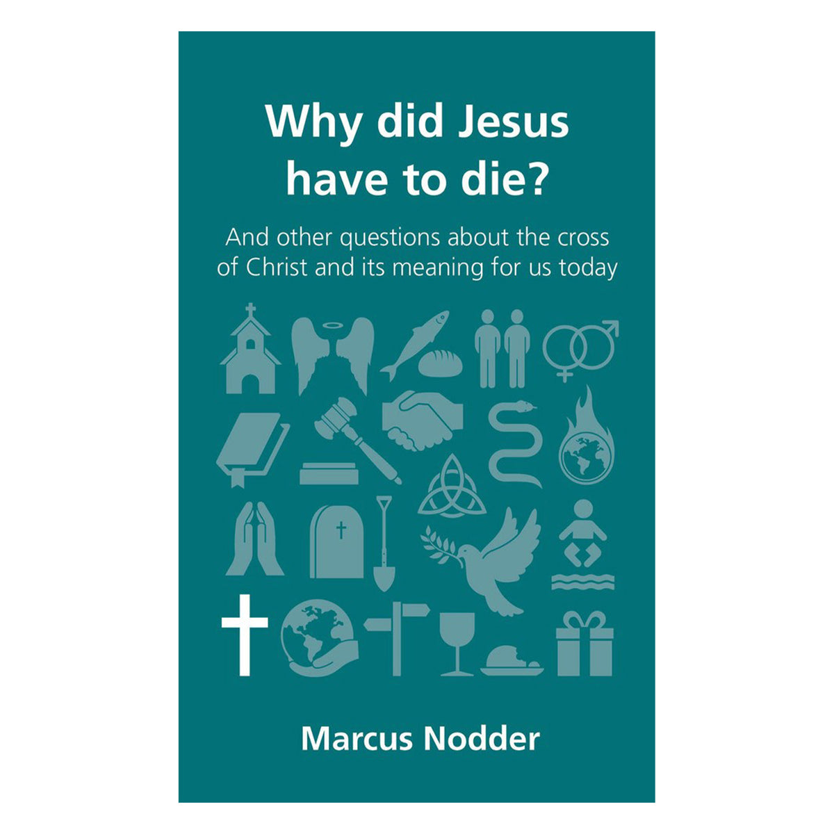Why Did Jesus Have to Die?: And Other Questions - 4 Questions Christians Ask (Paperback)