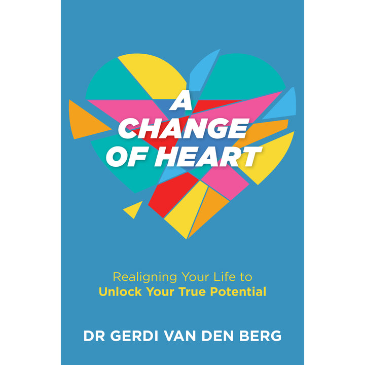 A Change of Heart: Realigning Your Life to Unlock Your True Potential (Paperback)