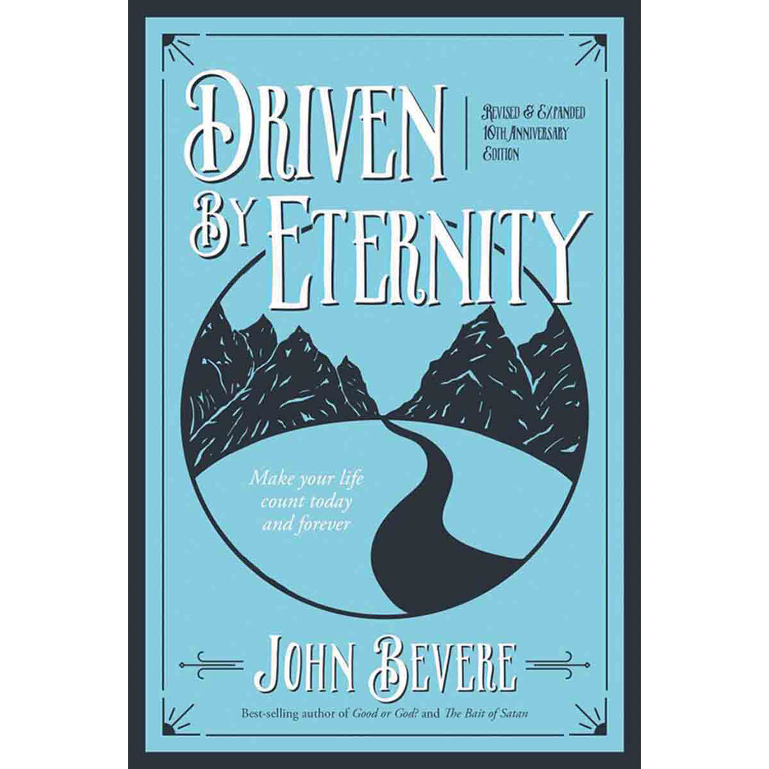 Driven By Eternity: Make Your Life Count Today And Forever (Paperback)