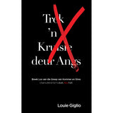 Trek 'n Kruisie Deur Angs: Breek Los Van Die Greep Van Kommer En Stres (Sagteband)