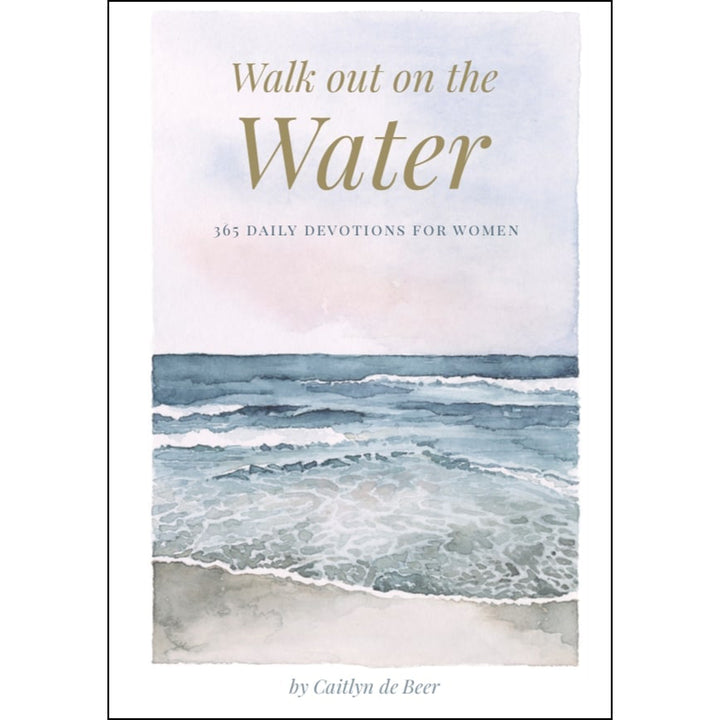 Walk Out On The Water: 365 Daily Devotions For Woman (Paperback)