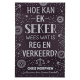 Hoe Kan Ek Seker Wees Wat Is Reg en Verkeerd? (Sagteband)