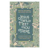 Jesus Will Meet You There: Finding Strength and Comfort in the Savior Who Understands HC