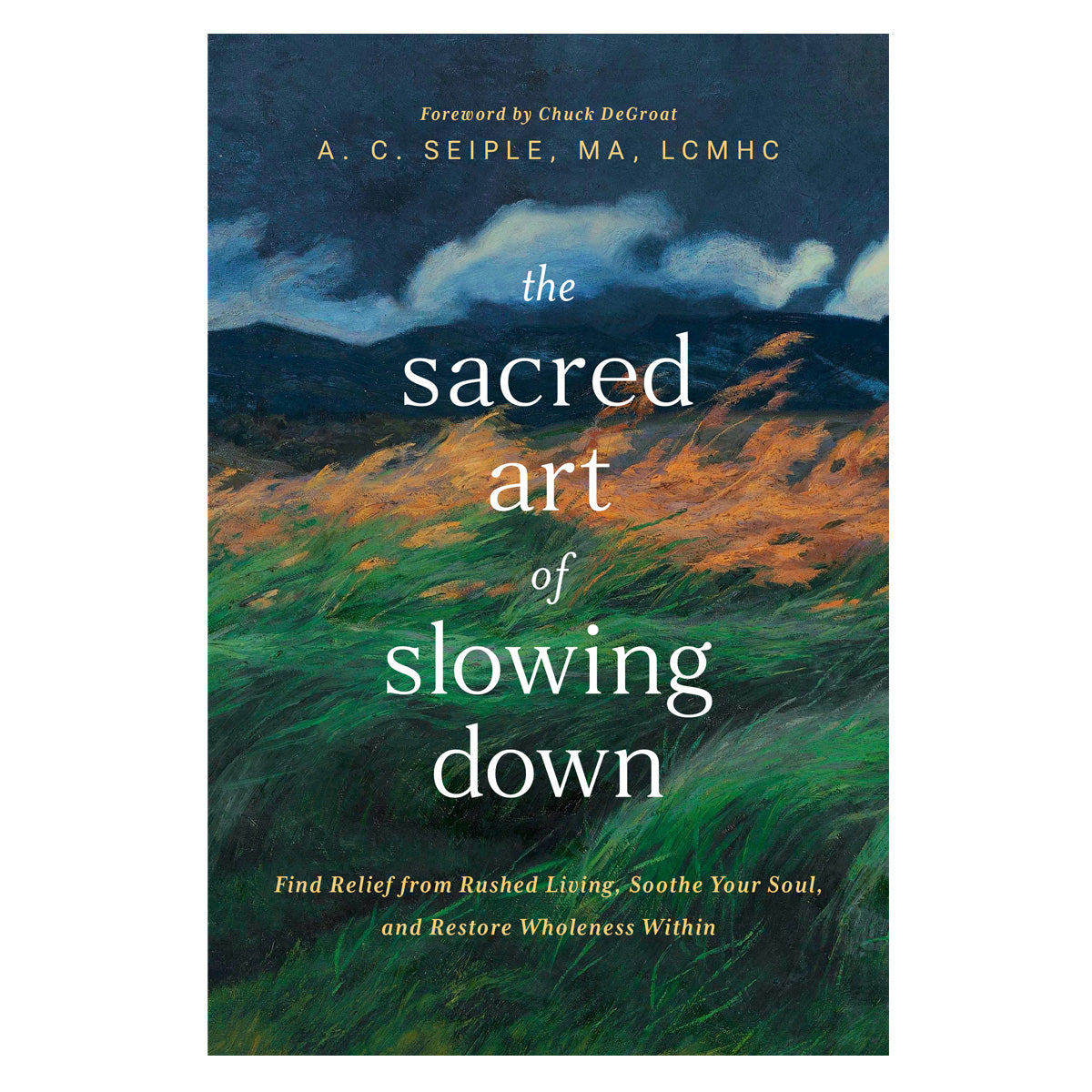 The Sacred Art of Slowing Down: Find Relief from Rushed Living (Paperback)