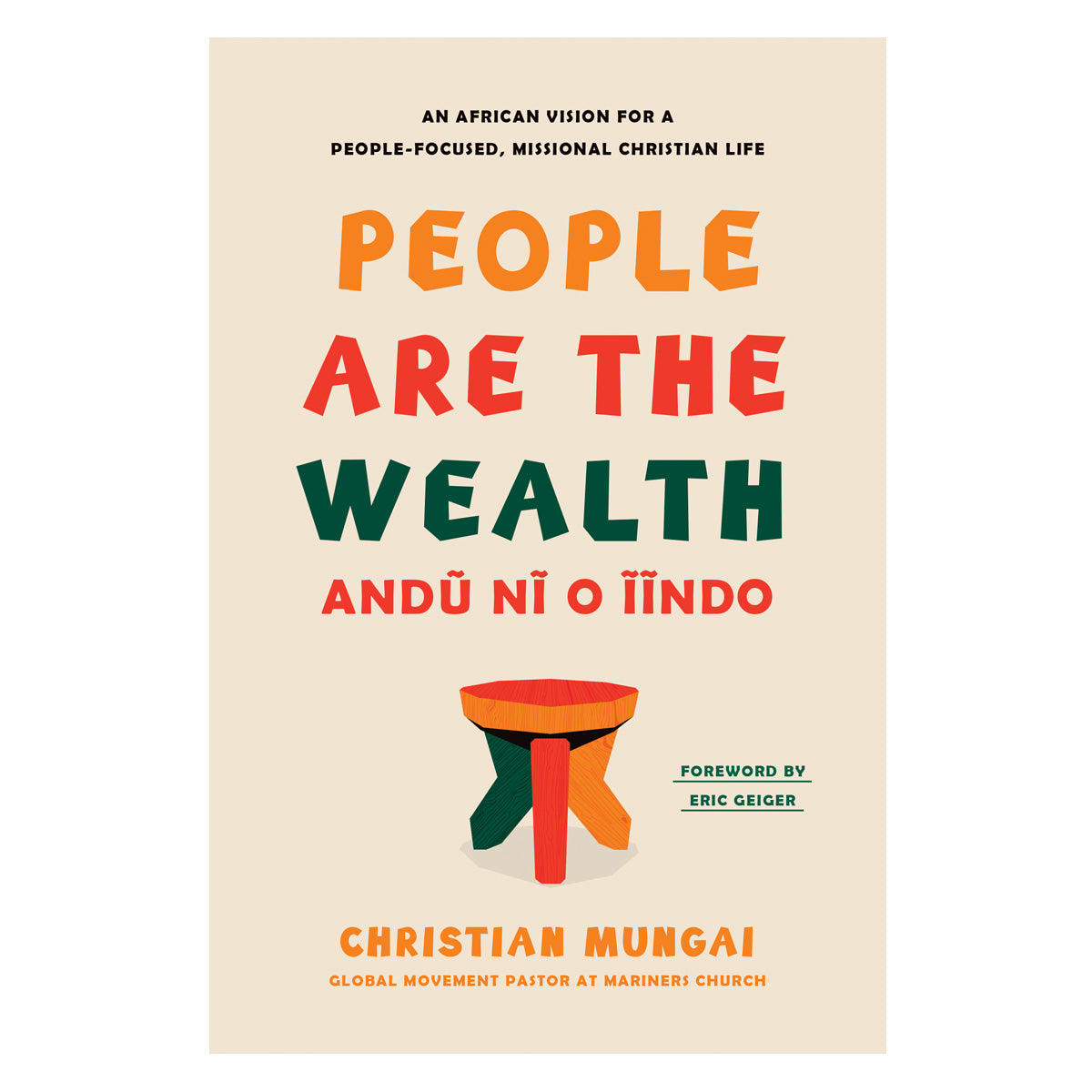People Are the Wealth: An African Vision for a People-Focused, Missional Christian Life HC